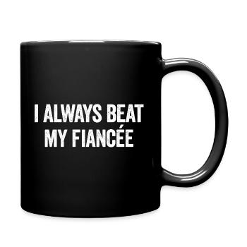 Je frappais toujours ma fiancée. Drôle de sarcasti - Mug uni - noir - Droite