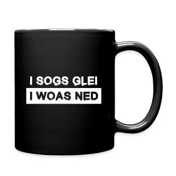 I sogs glei, i woas ned – Österreich Kultspruch - Mug uni - noir - Droite