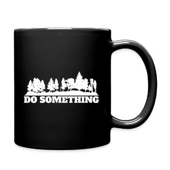 Do Something Saying Forest Trees Environment Nature Conservation - Full Colour Mug - black - Right