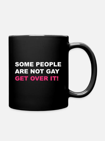 Some people are not gay get over it LGBTQ+ - Full Colour Mug - black