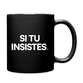 Si tu insistes - Mug uni - noir - Droite