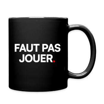 Faut pas jouer - Mug uni - noir - Droite