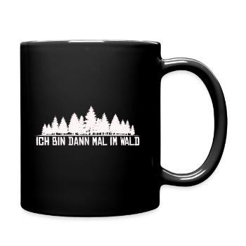Ich bin dann mal im Wald Silhouette Spruch - Tasse einfarbig - Schwarz - Rechts