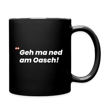 Geh ma ned am Oasch! Wiener Spruch - Tasse einfarbig - Schwarz - Rechts