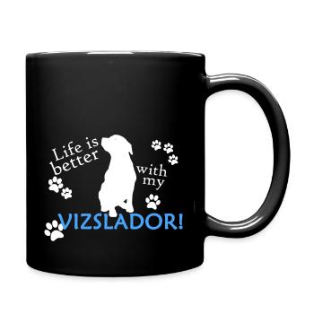 Life is better with my Vizslador - Tasse einfarbig - Schwarz - Rechts