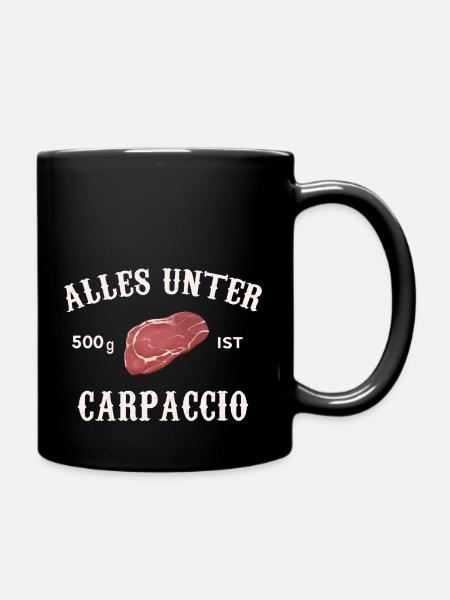 Alles unter 500g ist Carpaccio - Tasse einfarbig - Schwarz
