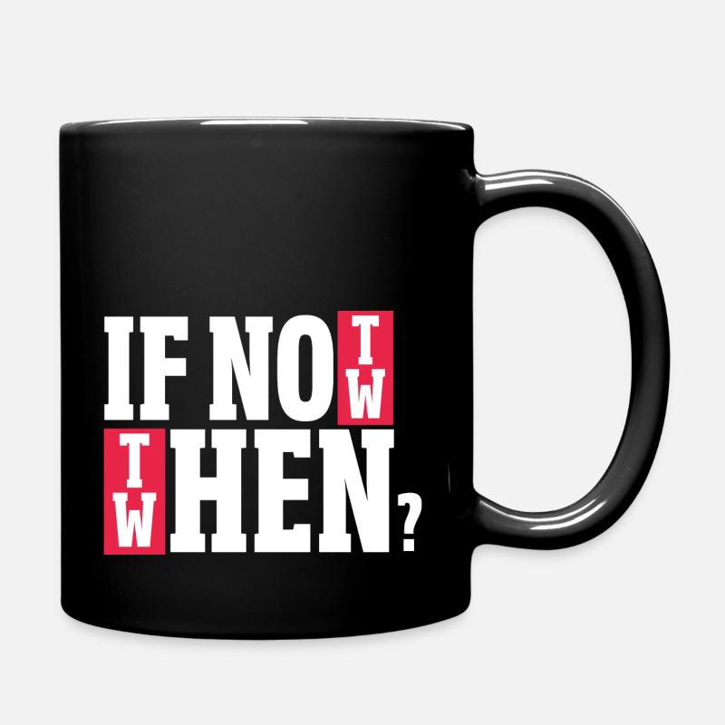 if not now Design for a witty saying lovers - Tasse einfarbig - Schwarz