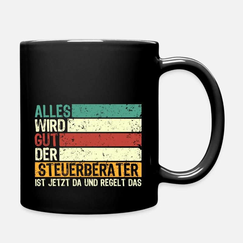 Alles Wird Gut Der Steuerberater Ist Jetzt Da und - Tasse einfarbig - Schwarz
