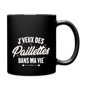 J'veux des paillettes dans ma vie - Mug uni - noir - Droite