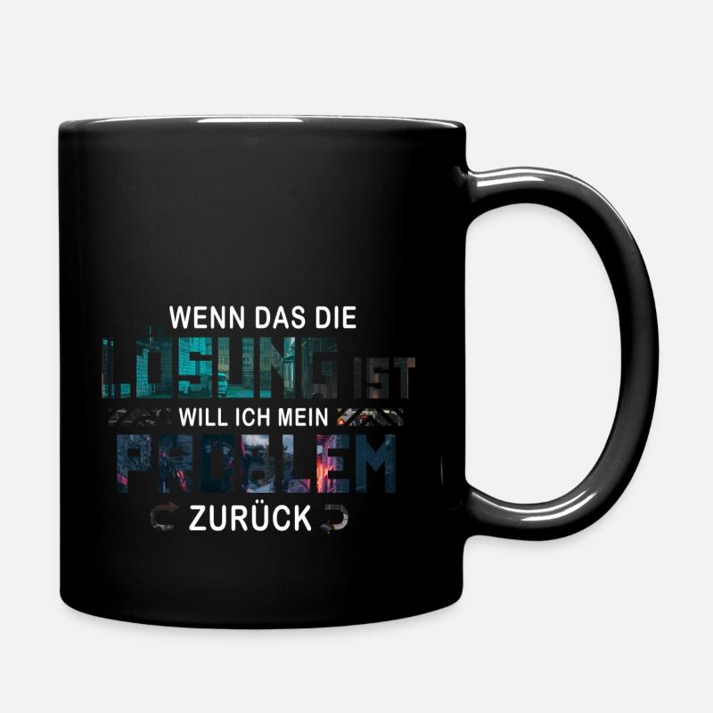 Ich will mein Problem zurück - Tasse einfarbig - Schwarz