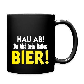 Hau ab Du bist kein Kaltes Bier Biertrinker Spruch - Tasse einfarbig - Schwarz - Rechts