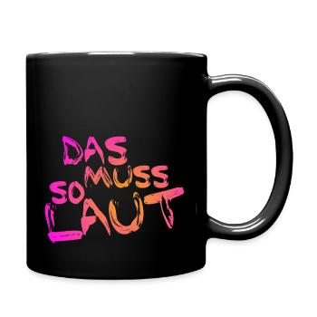 Lustige Sprüche - DAS MUSS SO LAUT - Tasse einfarbig - Schwarz - Rechts