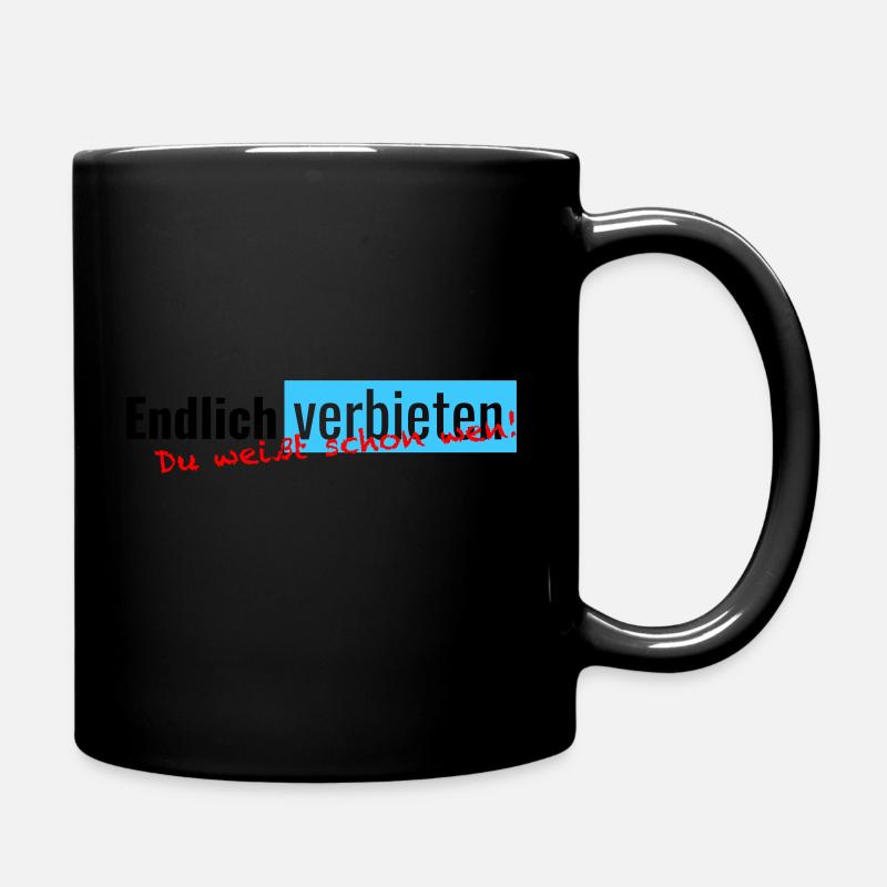 Endlich verbieten - Du weißt schon wen! - Tasse einfarbig - Schwarz