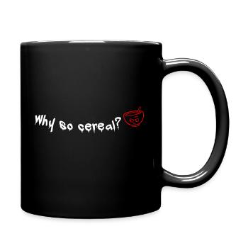 why so cereal? - Tasse einfarbig - Schwarz - Rechts