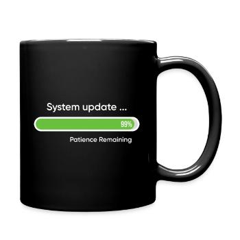 System-Update 99% verbleibende Geduld - Tasse einfarbig - Schwarz - Rechts