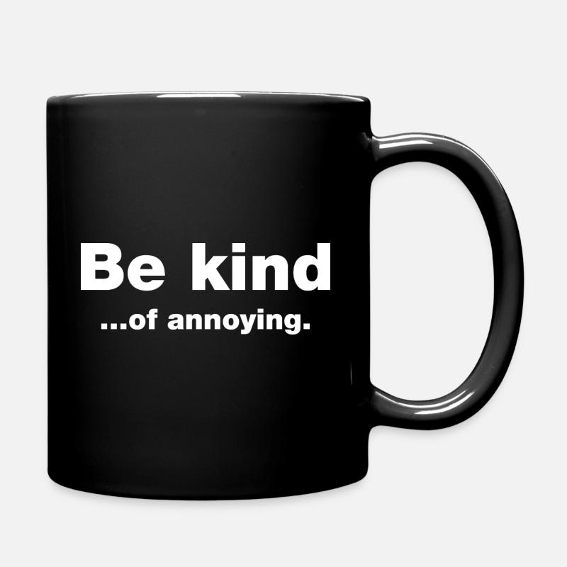 Be kind...of annoying - Full Colour Mug - black