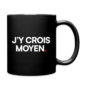 J’y crois moyen - Mug uni - noir - Droite