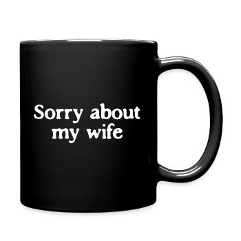 Sorry About My Wife Funny Husband Quote - Full Colour Mug - black - Right