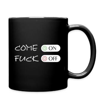 FUCK OFF, Come on - Fuck off, Fuck Off - Tasse einfarbig - Schwarz - Rechts