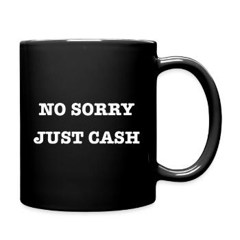 Lustiger Spruch Humor No Sorry Just Cash - Tasse einfarbig - Schwarz - Rechts
