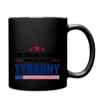 You Cannot Comply Your Way Out Of Tyranny - Full Colour Mug - black - Right