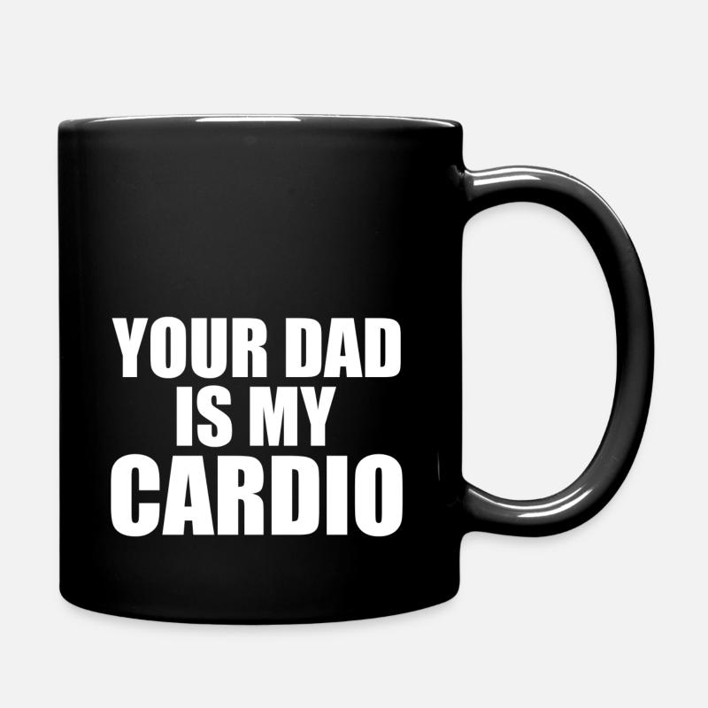 Your dad is my cardio - Full Colour Mug - black