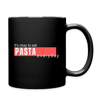 It's okay to eat Pasta everyday. Funny saying - Full Colour Mug - black - Right