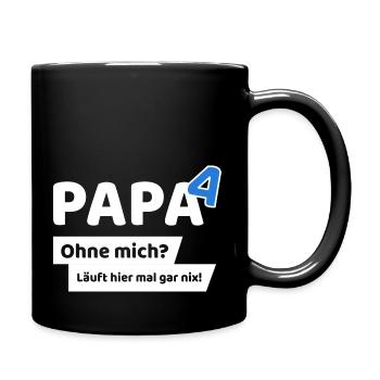 Papa hoch 4 Ohne mich läuft hier mal gar nix - Tasse einfarbig - Schwarz - Rechts