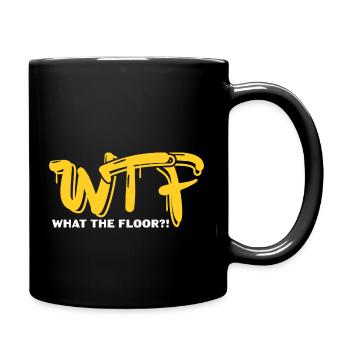 wtf what the floor Design for a joke enthusiast - Tasse einfarbig - Schwarz - Rechts