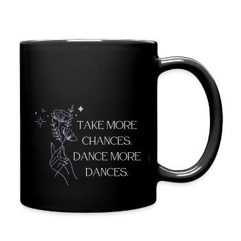 Take More Chances - Dance More Dances - Full Colour Mug - black - Right