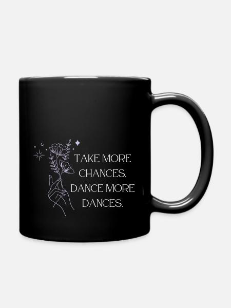 Take More Chances - Dance More Dances - Tasse einfarbig - Schwarz