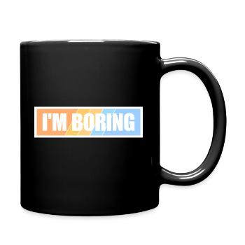 I'm Boring I'm Boring Funny Saying Joke - Full Colour Mug - black - Right