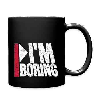 I'm Boring I'm Boring Funny Saying Joke - Full Colour Mug - black - Right