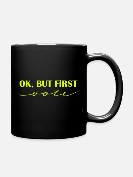 Ok, but first - vote! - Tasse einfarbig - Schwarz