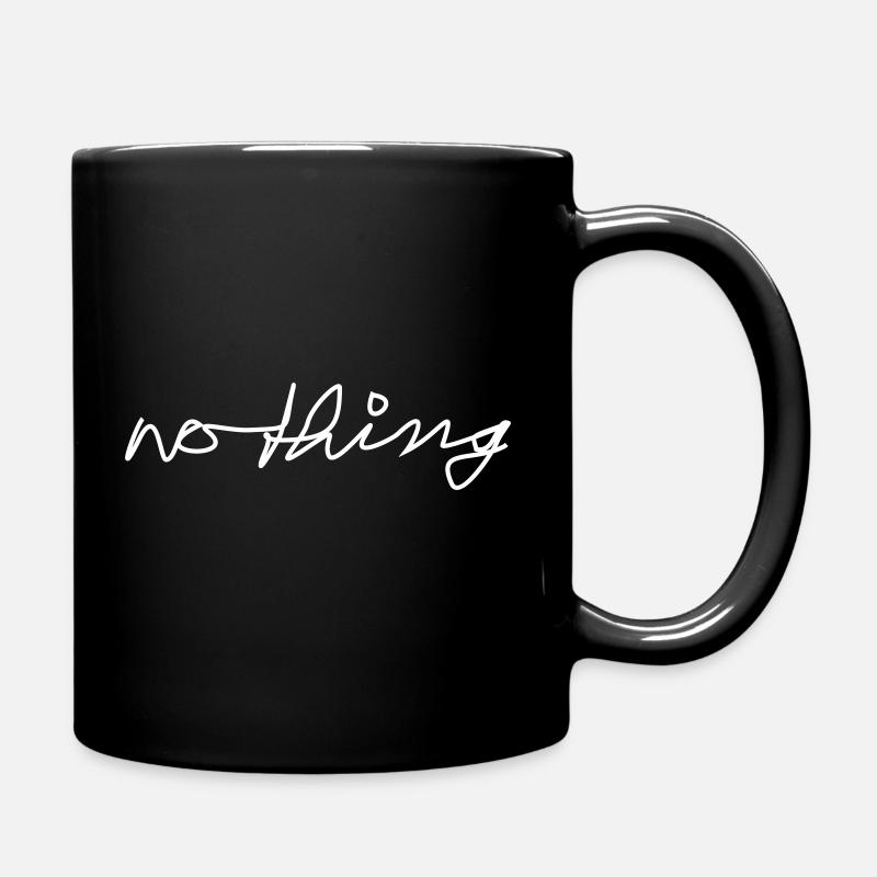 nothing nichts Nihilist Meckerer Nörgler - Tasse einfarbig - Schwarz