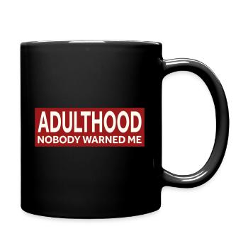 ADULTHOOD - NOBODY WARNED ME - Full Colour Mug - black - Right