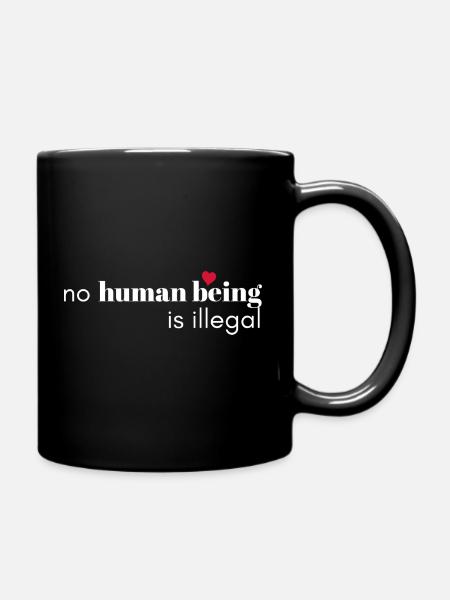 No Human Being Is Illegal - Full Colour Mug - black