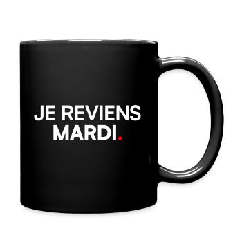 JE REVIENS MARDI – Humour travail lundi - Mug uni - noir - Droite