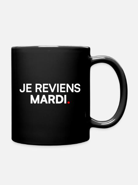 JE REVIENS MARDI – Humour travail lundi - Mug uni - noir