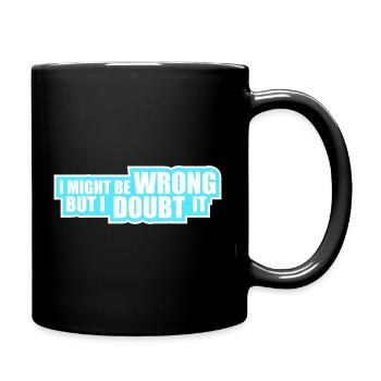 I Might Be Wrong But I Doubt It Funny Sarcastic - Full Colour Mug - black - Right