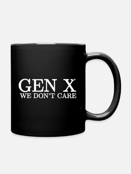 gen x we don't care gen x - Tasse einfarbig - Schwarz