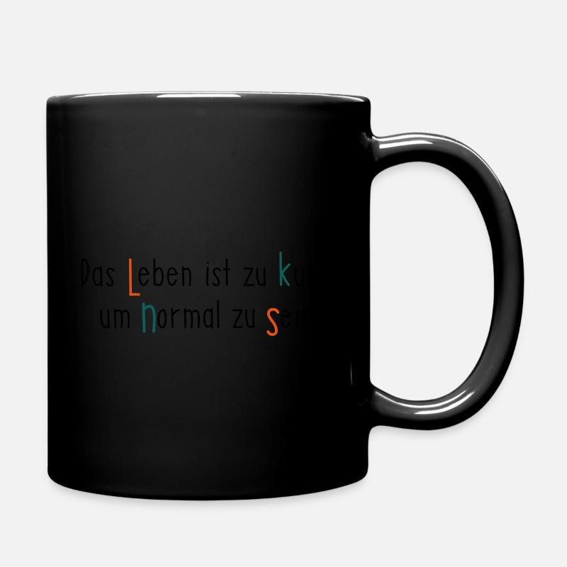 das leben ist zu kurz um normal zu sein - Tasse einfarbig - Schwarz