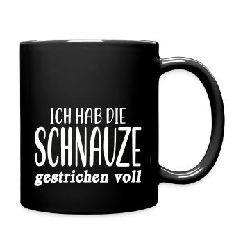 Ich hab die Schnauze gestrichen voll Schnauze Voll - Tasse einfarbig - Schwarz - Rechts