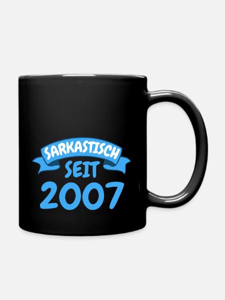 16 Jahre Geburtstag Geschenk Sarkastisch seit 2007 - Tasse einfarbig - Schwarz