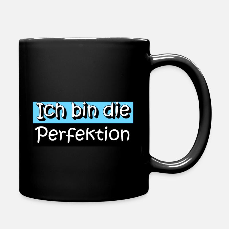 Ich bin die Perfektion - Tasse einfarbig - Schwarz