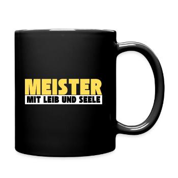 Meister mit Leib und Seele - Tasse einfarbig - Schwarz - Rechts