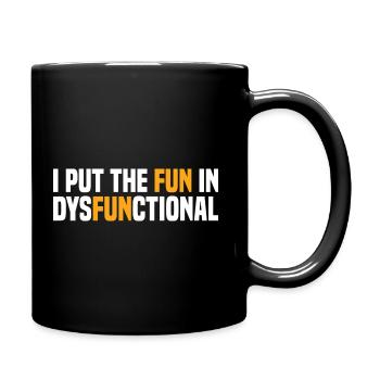 I Put The Fun In Dysfunctional Lustiger Spruch - Tasse einfarbig - Schwarz - Rechts