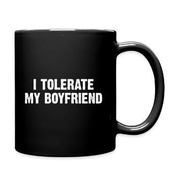 I Tolerate My Boyfriend - Full Colour Mug - black - Right