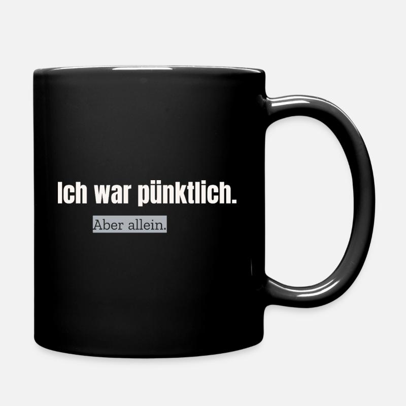 Ich war pünktlich. Aber allein. - Tasse einfarbig - Schwarz
