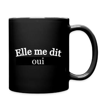 Elle me dit ui, citation drôles - Mug uni - noir - Droite